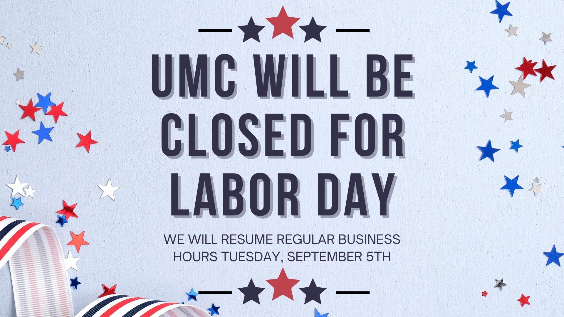 WE WILL BE CLOSED MONDAY, SEPTEMBER 4TH, IN OBSERVANCE OF LABOR 