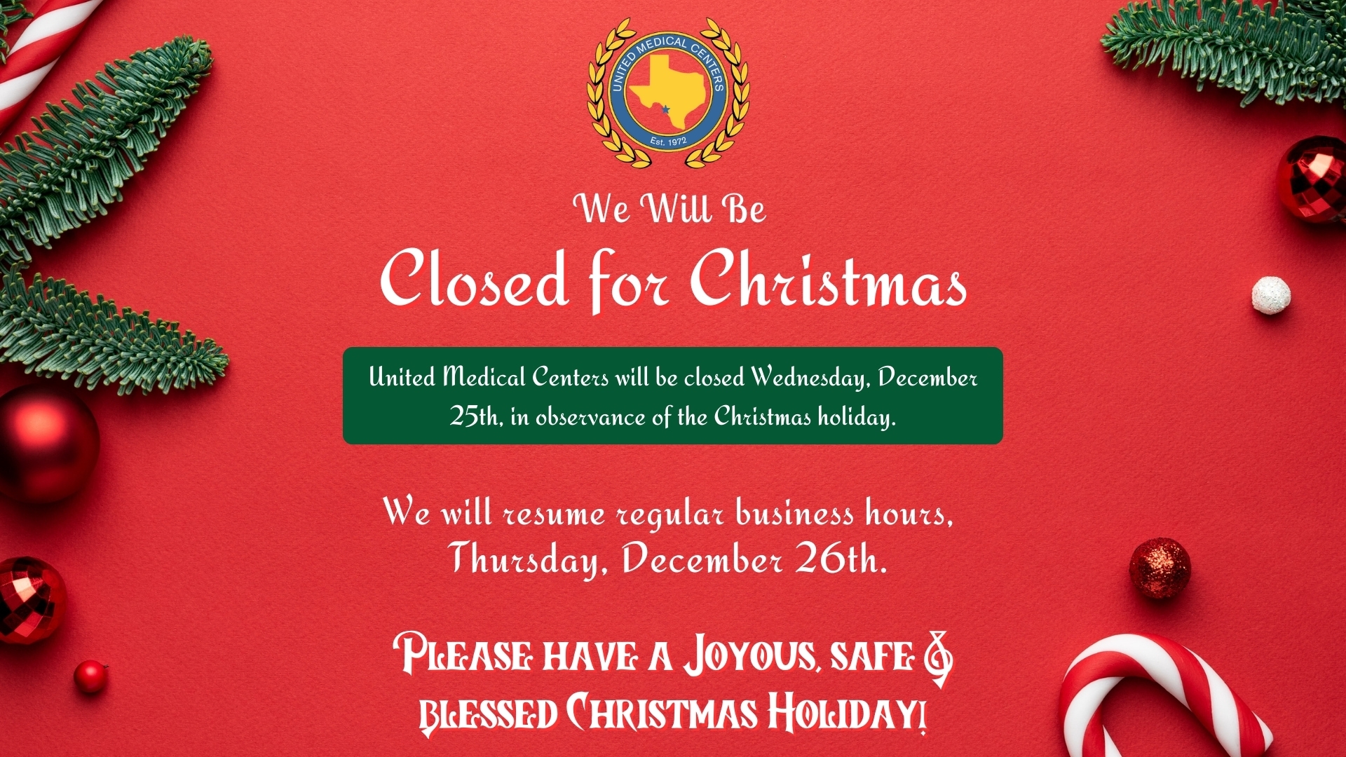 WE WILL BE CLOSED WEDNESDAY, DECEMBER 25TH, IN OBSERVANCE OF CHRISTMAS THANK YOU!